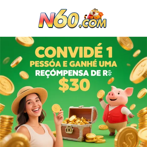 N60 Indique amigos para receber um bônus